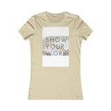 ShowYourWork Women's Favorite Tee