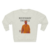 Necessary Trouble Crewneck Sweatshirt