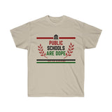 Public Schools Are Dope Unisex Ultra Cotton Tee