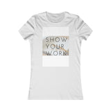 ShowYourWork Women's Favorite Tee