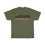 What's Good Heavy Cotton Tee
