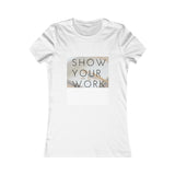 ShowYourWork Women's Favorite Tee
