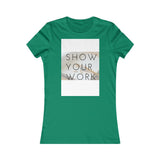 ShowYourWork Women's Favorite Tee