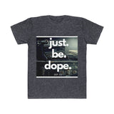 Just.Be.Dope.