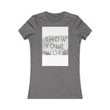 ShowYourWork Women's Favorite Tee