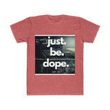 Just.Be.Dope.