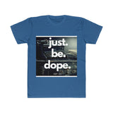 Just.Be.Dope.