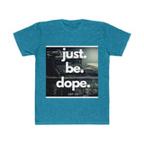 Just.Be.Dope.