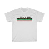 What's Good Heavy Cotton Tee