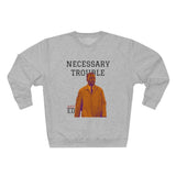 Necessary Trouble Crewneck Sweatshirt