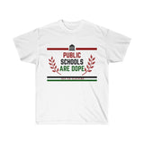Public Schools Are Dope Unisex Ultra Cotton Tee