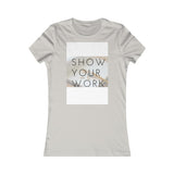 ShowYourWork Women's Favorite Tee