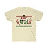 Public Schools Are Dope Unisex Ultra Cotton Tee