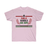 Public Schools Are Dope Unisex Ultra Cotton Tee