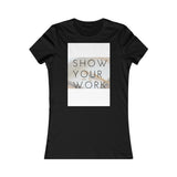 ShowYourWork Women's Favorite Tee