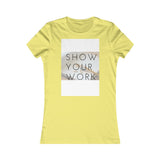 ShowYourWork Women's Favorite Tee