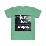 Just.Be.Dope.