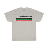 What's Good Heavy Cotton Tee
