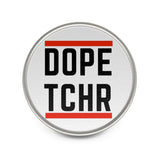 Dope Tchr Metal Pin