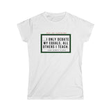 I Only Debate My Equals Women's Tee