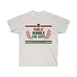 Public Schools Are Dope Unisex Ultra Cotton Tee